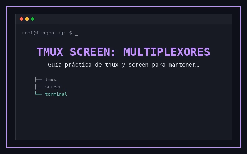 tmux y screen: multiplexores de terminal para sysadmins